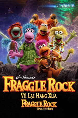 Phim Về Lại Hang Xưa Fraggle Rock Back To The Rock HD Vietsub