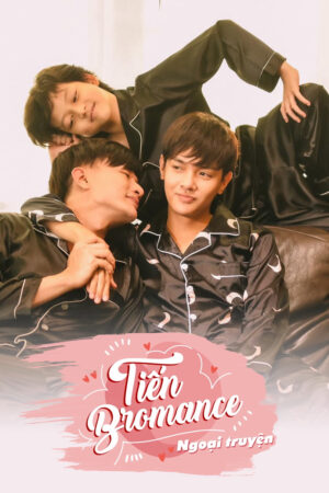 Phim Tiến Bromance Ngoại Truyện HD Vietsub