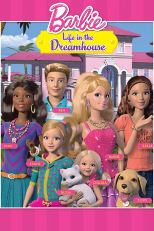 Phim Barbie Life in the Dreamhouse HD Vietsub