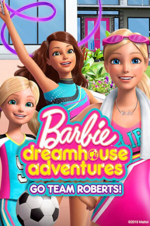 Phim Barbie Dreamhouse Adventures Go Team Roberts ( 1) HD Vietsub