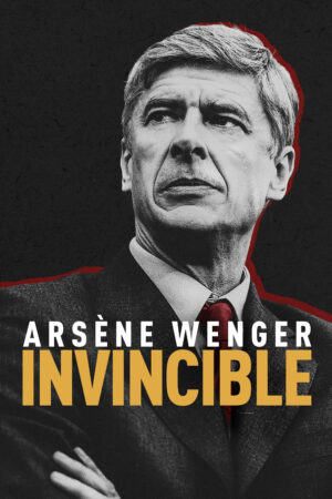 Phim Arsène Wenger Bất Khả Chiến Bại HD Vietsub