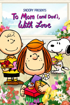 Phim Snoopy Presents To Mom (and Dad) With Love HD Vietsub