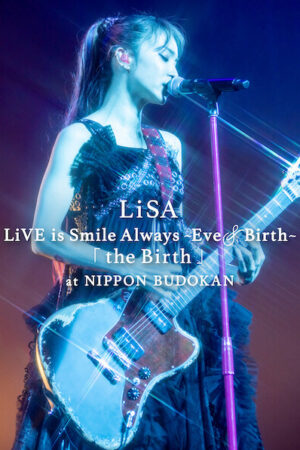 Phim LiSA LiVE is Smile Always EveBirth Buổi biểu diễn tại Nippon Budokan HD Vietsub