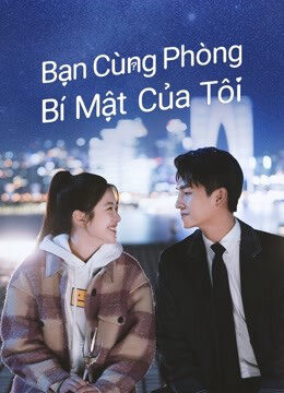 Phim Bạn Cùng Phòng Bí Mật Của Tôi HD Vietsub