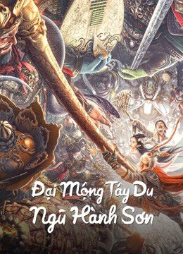 Phim Đại Mộng Tây Du Ngũ Hành Sơn HD Vietsub