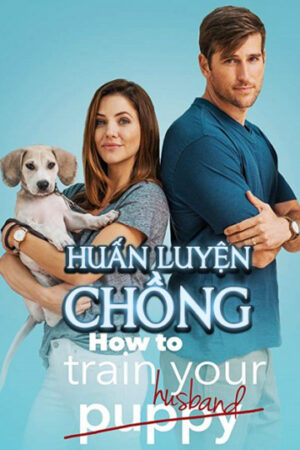 Phim Huấn Luyện Chồng HD Thuyết Minh