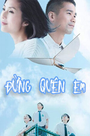 Phim Đừng Quên Em HD Thuyết Minh