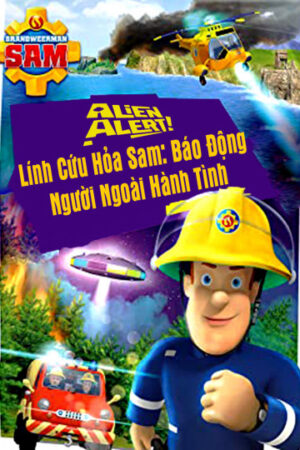 Phim Lính Cứu Hỏa Sam Báo Động Người Ngoài Hành Tinh HD Vietsub