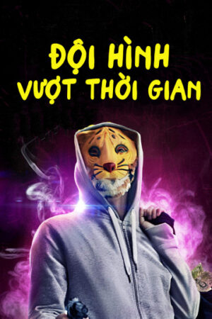 Phim Đội Hình Vượt Thời Gian HD Vietsub