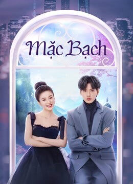 Phim Mặc Bạch HD Vietsub