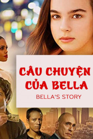 Phim Câu Chuyện Của Bella HD Vietsub