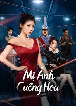 Phim Mị Ảnh Cuồng Hoa HD Vietsub