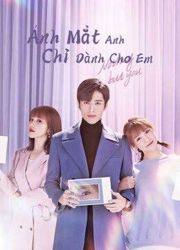 Phim Ánh Mắt Anh Chỉ Dành Cho Em HD Vietsub