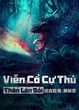 Phim Viễn Cổ Cự Thú Thằn Lằn Sói HD Vietsub