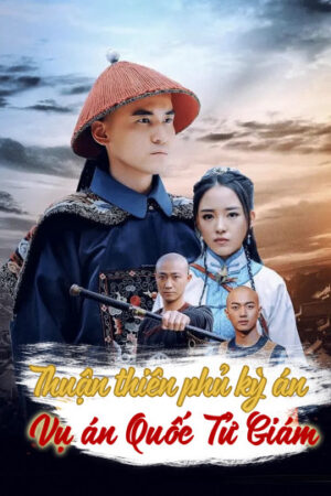 Poster of Thuận Thiên Phủ Kỳ Án Vụ Án Quốc Tử Giám