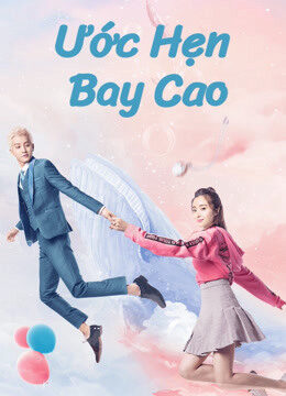 Phim Ước Hẹn Bay Cao HD Vietsub