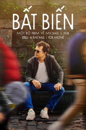 Phim STILL A Michael J Fox Movie HD Vietsub