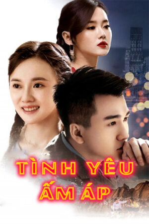 Phim Tình Yêu Ấm Áp HD Thuyết Minh