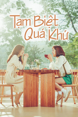 Phim Tạm Biệt Quá Khứ HD Vietsub