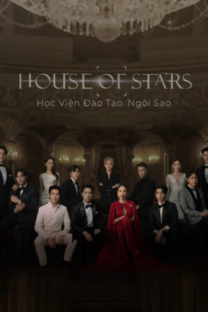 Phim House of Stars Học Viện Đào Tạo Ngôi Sao FHD Vietsub