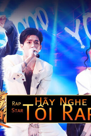 Phim Hãy Nghe Tôi Rap HD Vietsub