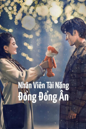 Phim Nhân Viên Tài Năng Đổng Đổng Ân HD Vietsub