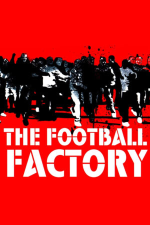 Phim The Football Factory HD Vietsub