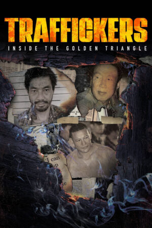 Phim Traffickers Inside The Golden Triangle HD Vietsub