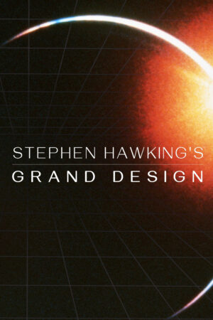 Phim Stephen Hawkings Grand Design HD Vietsub