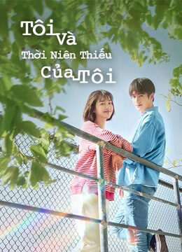 Phim Tôi Và Thời Niên Thiếu Của Tôi HD Vietsub