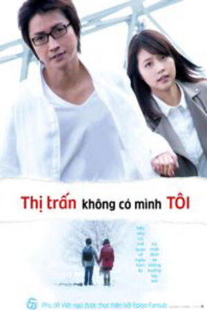 Phim Thị trấn nơi chỉ mình tôi lưu lạc movie Vietsub