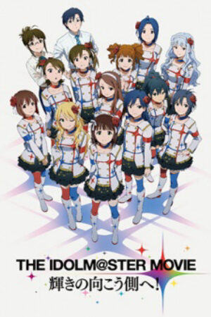 Phim The iDOLMSTER Movie Kagayaki no Mukougawa e Vietsub