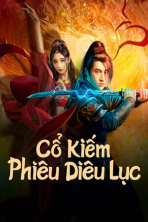 Phim Cổ Kiếm Phiêu Diêu Lục Vietsub