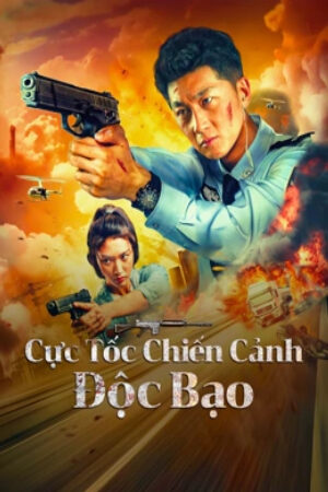 Phim Cực Tốc Chiến Cảnh Độc Bạo Vietsub