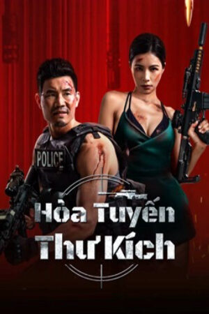 Phim Hỏa Tuyến Thư Kích Vietsub