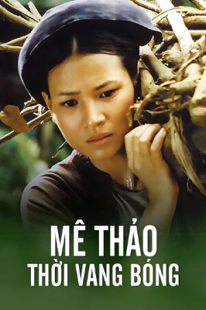 Phim Mê Thảo Thời Vang Bóng Vietsub