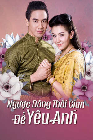 Phim Ngược Dòng Thời Gian Để Yêu Anh 1 HD - Vietsub