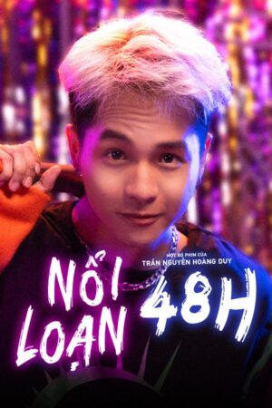 Phim Nổi Loạn 48H FHD Vietsub