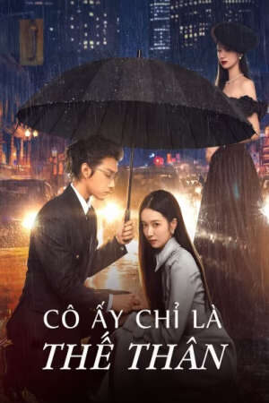 Phim Cô Ấy Chỉ Là Thế Thân HD - Vietsub